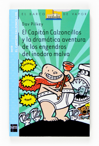 Imagen de cubierta: EL CAPITÁN CALZONCILLOS Y LA DRAMÁTICA AVENTURA DE LOS ENGENDROS DEL INODORO MALVA