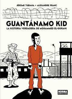 Imagen de cubierta: GUANTANAMO KID. LA HISTORIA VERDADERA DE MOHAMMED EL-GORANI