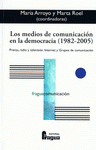 Imagen de cubierta: LOS MEDIOS DE COMUNICACIÓN EN LA DEMOCRACIA (1982-2005) : PRENSA, RADIO Y TELEVISIÓN : INTERNET Y GR