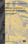 Imagen de cubierta: MOROS, MORISCOS Y TURCOS DE CERVANTES