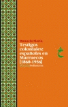 Imagen de cubierta: TESTIGOS COLONIALES: ESPAÑOLES EN MARRUECOS (1860-1956)