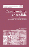 Imagen de cubierta: CENTROAMÉRICA ENCENDIDA