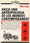  HACIA UNA ANTROPOLOGÍA DE LOS MUNDOS CONTEMPORÁNEOS