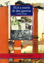 Imagen de cubierta: ELA A TRAVÉS DE DOS GUERRAS (1936-1946)