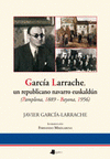 Imagen de cubierta: GARCÍA LARRACHE, UN REPUBLICANO NAVARRO EUSKALDÚN
