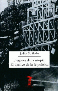 Imagen de cubierta: DESPUÉS DE LA UTOPÍA. EL DECLIVE DE LA FE POLÍTICA