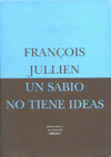 Imagen de cubierta: UN SABIO NO TIENE IDEAS