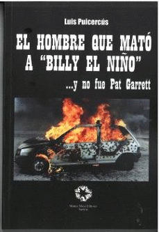 EL HOMBRE QUE MATÓ A BILLY EL NIÑO...Y NO FUE PAT GARRETT Cover Image: EL HOMBRE QUE MATÓ A BILLY EL NIÑO...Y NO FUE PAT GARRETT