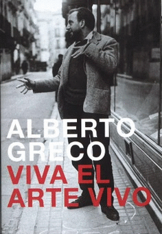 ALBERTO GRECO. VIVA EL ARTE VIVO Cover Image: ALBERTO GRECO. VIVA EL ARTE VIVO