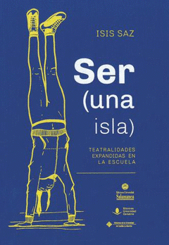 Imagen de cubierta: SER (UNA ISLA): TEATRALIDADES EXPANDIDAS EN LA ESCUELA