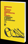 Imagen de cubierta: HISPANOS EN ESTADOS UNIDOS, INMIGRANTES EN ESPAÑA