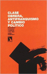 Imagen de cubierta: CLASE OBRERA,ANTIFRANQUISMO Y CAMBIO POLÍTICO