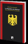 Imagen de cubierta: LA REPUBLICA DE WEIMAR. MANUAL PARA DESTRUIR UNA DEMOCRACIA