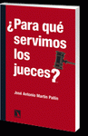 Imagen de cubierta: ¿PARA QUÉ SERVIMOS LOS JUECES?