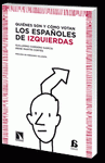 Imagen de cubierta: QUIÉNES SON Y CÓMO VOTAN LOS ESPAÑOLES DE IZQUIERDAS