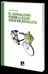  EL SOCIALISMO SOLO PUEDE LLEGAR EN BICICLETA