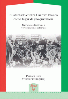 Imagen de cubierta: EL ATENTADO CONTRA CARRERO BLANCO COMO LUGAR DE (NO-)MEMORIA. NARRACIONES HISTÓR