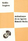 Imagen de cubierta: MALANDANZAS DE UN AGIRRE LLAMADO MECHA
