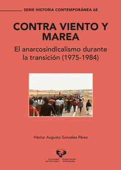 Cover Image: CONTRA VIENTO Y MAREA. EL ANARCOSINDICALISMO DURANTE LA TRANSICIÓN (1975-1984)