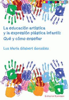 Imagen de cubierta: LA EDUCACIÓN ARTÍSTICA Y LA EXPRESIÓN PLÁSTICA INFANTIL