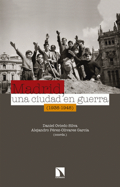 Imagen de cubierta: MADRID, UNA CIUDAD EN GUERRA (1936-1948)