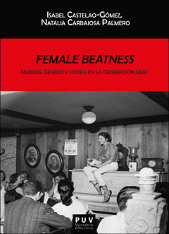 Imagen de cubierta: FEMALE BEATNESS: MUJERES, GÉNERO Y POESÍA EN LA GENERACIÓN BEAT