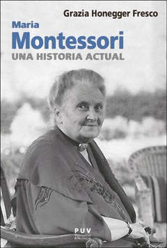 Imagen de cubierta: MARIA MONTESSORI, UNA HISTORIA ACTUAL
