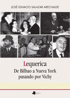 LEQUERICA. DE BILBAO A NUEVA YORK PASANDO POR VICHY Cover Image: LEQUERICA. DE BILBAO A NUEVA YORK PASANDO POR VICHY