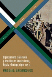  PENSAMIENTO CONSERVADOR Y DERECHISTA EN AMÉRICA LATINA, ESPAÑA Y PORTUGAL, SIGLOS XIX Y XX