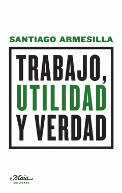 Imagen de cubierta: TRABAJO, UTILIDAD Y VERDAD