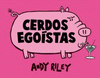 Imagen de cubierta: CERDOS EGOISTAS