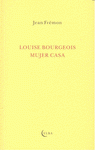 Imagen de cubierta: LOUISE BOURGEOIS, MUJER CASA