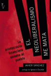 Imagen de cubierta: EL NEOLIBERALISMO ME MATA