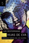 Imagen de cubierta: LAS DESTERRADAS HIJAS DE EVA
