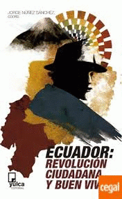 Imagen de cubierta: ECUADOR: LA REVOLUCIÓN CIUDADANA Y BUEN VIVIR