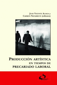  PRODUCCIÓN ARTÍSTICA EN TIEMPOS DE PRECARIADO LABORAL