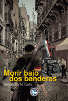 Imagen de cubierta: MORIR BAJO DOS BANDERAS