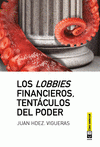 Imagen de cubierta: LOS LOBBIES FINANCIEROS, TENTÁCULOS DEL PODER