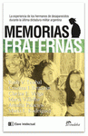 Imagen de cubierta: MEMORIAS FRATERNAS : LA EXPERIENCIA DE HERMANOS Y TÍOS DE DESAPARECIDOS EN LA DICTADURA ARGENTINA