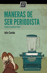 Imagen de cubierta: MANERAS DE SER PERIODISTA