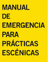 Imagen de cubierta: MANUAL DE EMERGENCIA PARA PRÁCTICAS ESCÉNICAS
