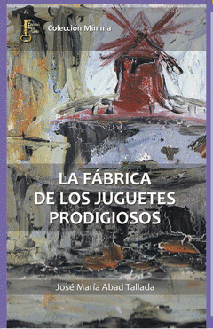 Imagen de cubierta: LA FÁBRICA DE LOS JUGUETES PRODIGIOSOS