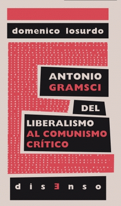  ANTONIO GRAMSCI DEL LIBERALISMO AL "COMUNISMO CRÍTICO"