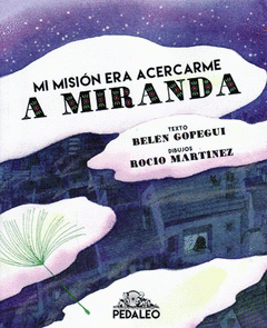 Imagen de cubierta: MI MISIÓN ERA ACERCARME A MIRANDA