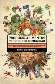 Imagen de cubierta: PRODUCIR ALIMENTOS REPRODUCIR COMUNIDAD