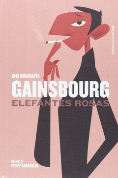 Imagen de cubierta: GAINSBOURG: ELEFANTES ROSAS
