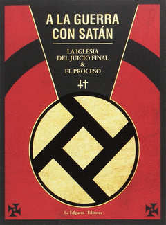 Imagen de cubierta: A LA GUERRA CON SATÁN. LA IGLESIA DEL JUICIO FINAL & EL PROCESO