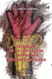 Imagen de cubierta: TEOLOGÍA DE LA LIBERACIÓN Y NARRATIVA HISPANOAMERICANA