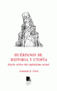 Imagen de cubierta: HUÑERFANOS DE HISTORIA Y UTOPÍA