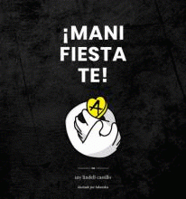  ¡MANI-FIESTA-TÉ!